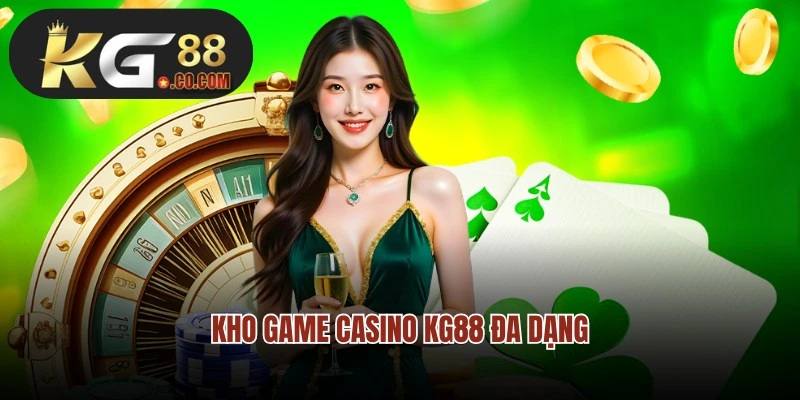 Kho game casino KG88 đa dạng với nhiều siêu phẩm hấp dẫn